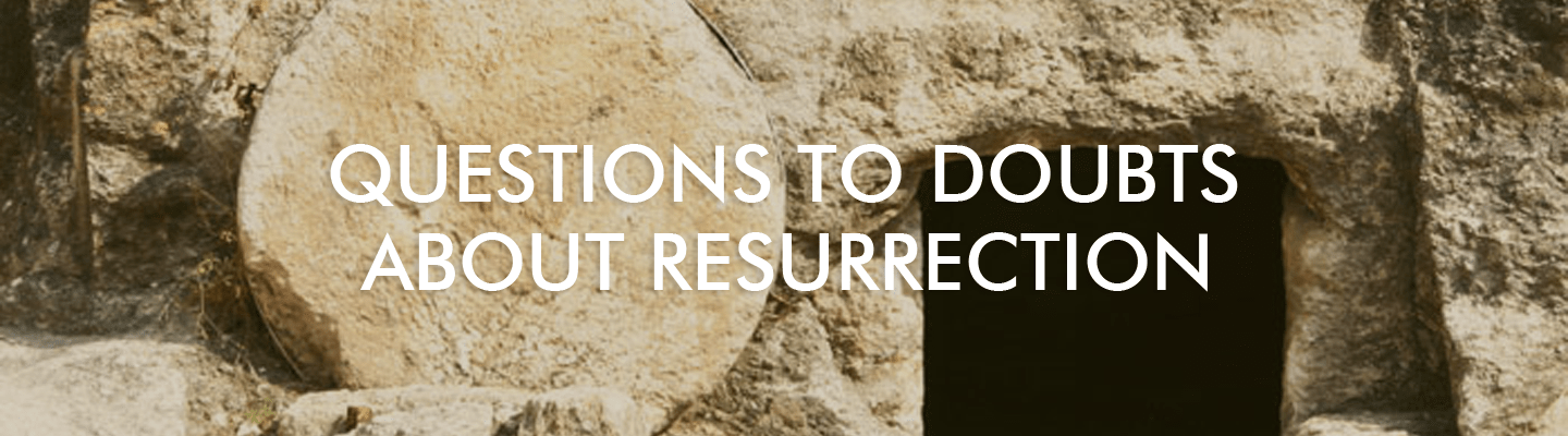 doubts on resurrection